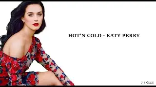 Hot N Cold - Katy Perry (Lyrics)