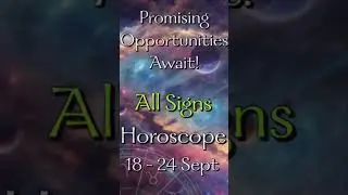 All Signs-Weekly Astrological Predictions: 18-24th September