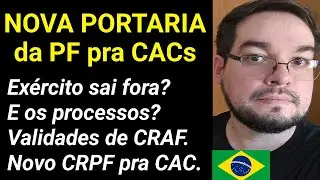 Nova Portaria da PF para CACs! Exército continua os processos? Validades de CRAF, CR e mais