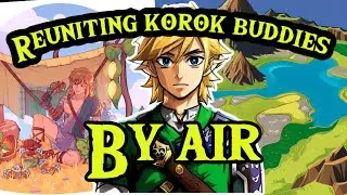 (MAIH: 91) Reuniting Korok Buddies by Air (+ another Korok found) Legend of Zelda #tearsofthekingdom