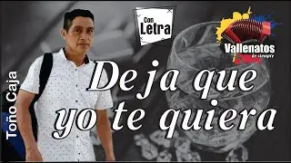 Deja Que Yo Te Quiera - Toño Caja #vallenatosdesiempre