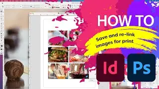 How to size, save and re-link images using Adobe® Photoshop® / Adobe® InDesign® // Real life example