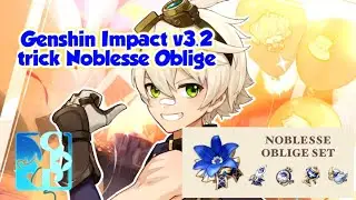 Genshin Impact v3.2 trick Noblesse Oblige
