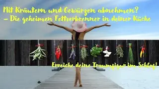 Sneakpeek: Mit Kräutern und Gewürzen abnehmen - Die geheimen Fettverbrenner in deiner Küche!