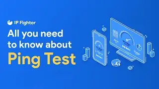 IPFighter| IP Ping Test: All You Need to Know about Ping Test