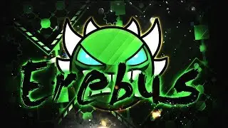 Erebus | By: IlrelI & Rustam | (Extreme Demon) | Geometry Dash [2.1]