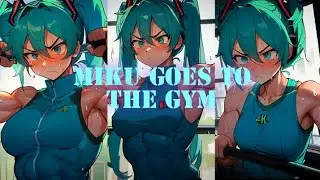 MIKU GOES TO THE GYM | Miku Lifting Montage.