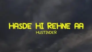 Hasde Hi Rehne Aa (Lyrics) - Hustinder