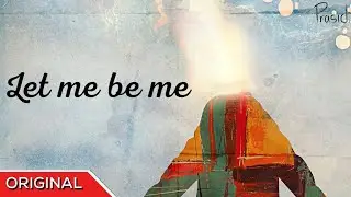 Let me be me    Prasid | Official Lyrical Video