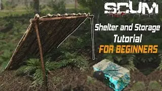 SCUM SHELTER AND STORAGE TUTORIAL FOR BEGINNERS