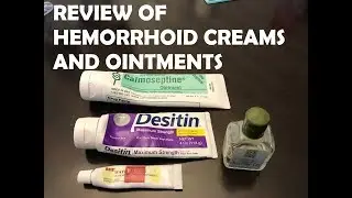 REVIEW OF hemorrhoid ointments and creams