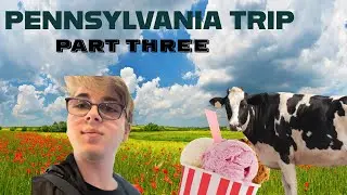 PENNSYLVANIA TRIP - PART 3