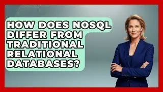How Does NoSQL Differ From Traditional Relational Databases? - Server Logic Simplified