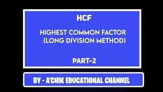 HCF| LONG DIVISION METHOD| MATHEMATICS| A'CHIK EDUCATIONAL CHANNEL| GARO LANGUAGE
