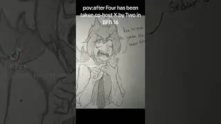pov: after Four has been taken co-host X by Two in BFB 16 (humanized version)