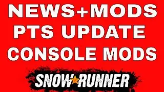 SNOWRUNNER NEWS & NEW MODS SNOWRUNNER MODS IO CONSOLE NEWS UPDATE