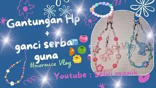 GANTUNGAN HP DAN GANCI SERBA GUNA #selvimanik #manikmanik #diy