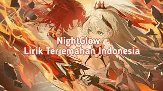 NightGlow(崩坏3印象曲) By Tanya Chua | Lirik Terjemahan Indonesia