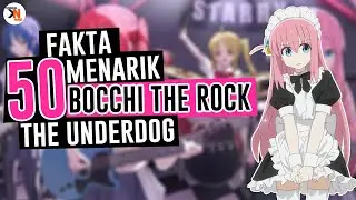 THE UNDERDOG ? - 50 FAKTA MENARIK ANIME BOCCHI THE ROCK