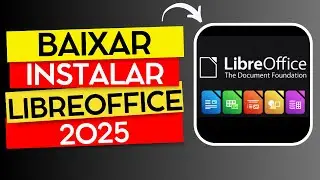 COMO BAIXAR E INSTALAR O LIBREOFFICE 2025 (PACOTE OFFICE GRÁTIS)