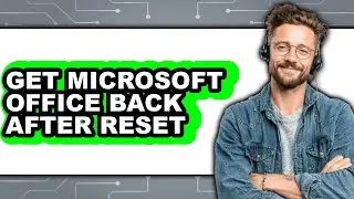 How to Get Microsoft Office Back After Reset (easy Method)