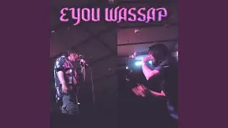 Eyou Wasap!