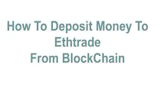 How To Deposit Money In Ethtrade from Blockchain