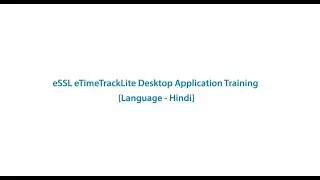 eTime TrackLite Desktop Application Training (Hindi Language)