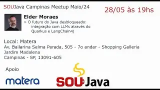 SouJava Campinas - O Futuro do Java desbloqueado: Integração com LLM através do Quarkus @ElderMoraes