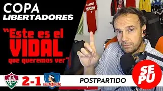 "Este es el Vidal que queremos ver": Postpartido Fluminense 2 vs Colo-Colo 1 / Copa Libertadores