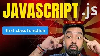 First Class Function in JavaScript Tutorial 25