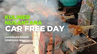 KULINER NUSANTARA DI CAR FREE DAY RENON DENPASAR BALI