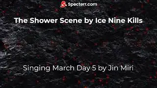 Singing March Day 5 - The Shower Scene (Acoustic) by Ice Nine Kills