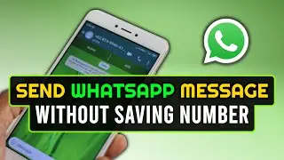 How To Send WhatsApp Message WITHOUT Saving The Phone Number