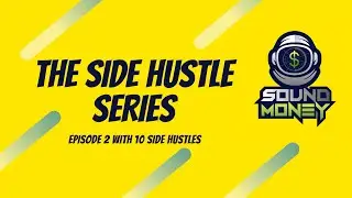 Sound Money Side Hustle Series Episode 2