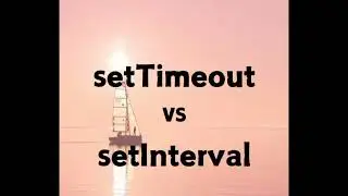 setTimeout Vs setInterval | difference between setTimeout and setInterval 
