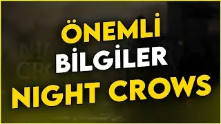 NIGHT CROWS | ÖNEMLİ BİLGİLER | #nightcrows