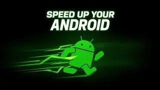 How to Speed Up Your Android Phone - Optimization Tips