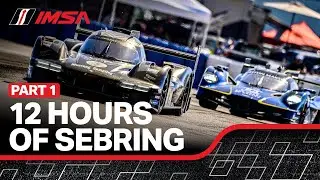 2025 IMSA Twelve Hours of Sebring | PART 1 | WeatherTech SportsCar Championship | Sebring, FL