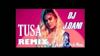 TUSA Remix [Karol G - Nicki Minaj] DJ J.DANI