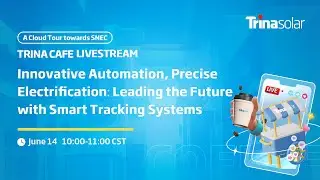 SNEC 2024: Trinasolar Leading the Future with Smart Tracking Systems