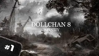 S.T.A.L.K.E.R. Dollchan 8: Infinity - 1 серия 