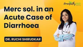 Merc sol. in an Acute Case of Diarrhoea - Dr Ruchi Shirudkar