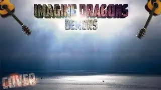 Imagine Dragons - Demons (Cover)