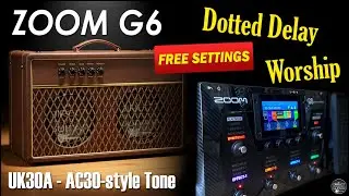 ZOOM G6 UK30A - AC30-style Tone: Worship Guitar Dotted 8th Delay