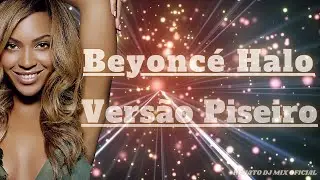HALO | BEYONCÉ | (PISEIRO VERSÃO) #piseiro #pisadinha  #piseiroremix #beyonce #halo