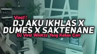 DJ AKU IKHLAS X DUMES X SAKTENANE BOOTLEG SOUND WILDTZZ
