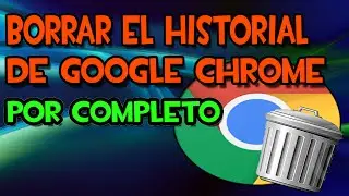 Como borrar el historial de google chrome completamente 2016