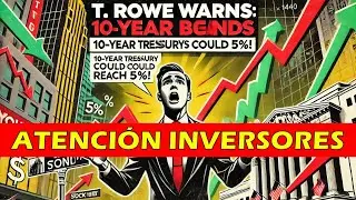 🚨 ¡ALERTA T. ROWE! 😱 BONOS SUBEN y el MERCADO CAERÁ en 6 MESES ¡Prepárate para lo PEOR!