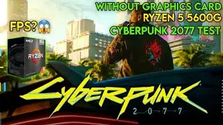 Ryzen 5 5600g Cyberpunk 2077 Test  I Without Graphics Card